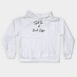 Spill Tea Drink Coffee Kids Hoodie